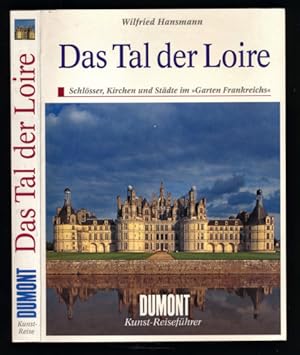 Bild des Verkufers fr Tal der Loire. Schlsser, Kirchen und Stdte im Garten Frankreichs. zum Verkauf von Versandantiquariat  Rainer Wlfel