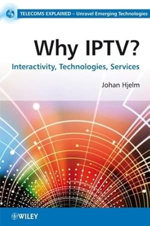 Imagen del vendedor de Why IPTV?: Interactivity, Technologies, Services (Telecoms Explained) by Hjelm, Johan [Paperback ] a la venta por booksXpress
