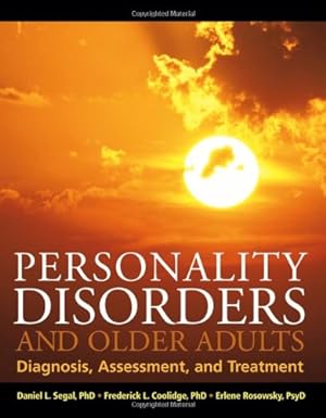 Seller image for Personality Disorders and Older Adults: Diagnosis, Assessment, and Treatment by Segal, Daniel L., Coolidge, Frederick L., Rosowsky, Erlene [Hardcover ] for sale by booksXpress