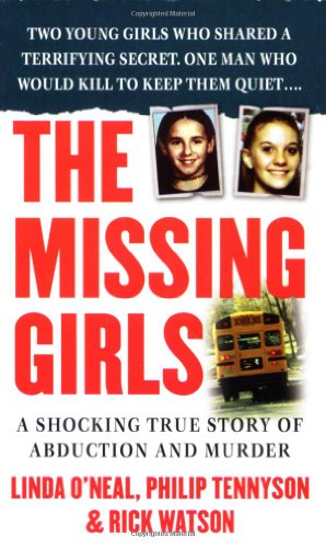 Seller image for The Missing Girls: A Shocking True Story of Abduction and Murder (St. Martin's True Crime Library) by Watson, Rick, Tennyson, Philip, O'Neal, Linda [Mass Market Paperback ] for sale by booksXpress