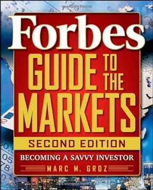 Immagine del venditore per Forbes Guide to the Markets: Becoming a Savvy Investor by Forbes LLC, Groz, Marc M. [Paperback ] venduto da booksXpress