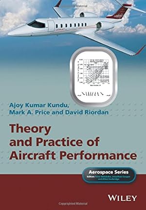 Seller image for Theory and Practice of Aircraft Performance (Aerospace Series) by Kundu, Ajoy Kumar, Price, Mark A., Riordan, David [Hardcover ] for sale by booksXpress