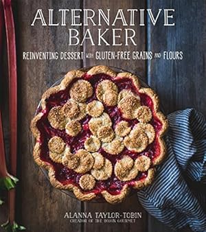 Imagen del vendedor de Alternative Baker: Reinventing Dessert with Gluten-Free Grains and Flours by Taylor-Tobin, Alanna [Paperback ] a la venta por booksXpress