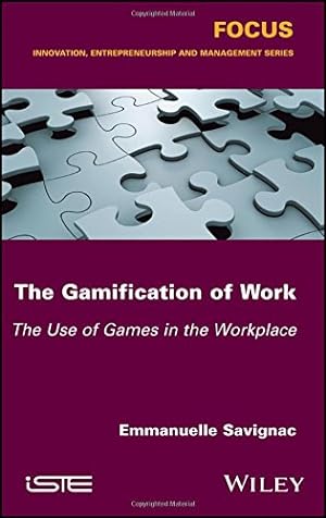 Seller image for The Gamification of Work: The Use of Games in the Workplace (Focus) by Savignac, Emmanuelle [Hardcover ] for sale by booksXpress