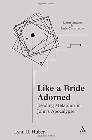 Seller image for Like a Bride Adorned: Reading Metaphor in John's Apocalypse (Emory Studies in Early Christianity) by Huber, Lynn R. [Paperback ] for sale by booksXpress