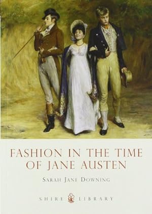 Imagen del vendedor de Fashion in the Time of Jane Austen (Shire Library) by Downing, Sarah Jane [Paperback ] a la venta por booksXpress