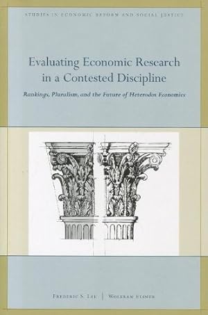 Seller image for Evaluating Economic Research in a Contested Discipline: Ranking, Pluralism, and the Future of Heterodox Economics (Studies in Economic Reform and Social Justice) by Lee, Frederic S., Elsner, Wolfram [Paperback ] for sale by booksXpress