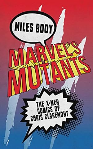 Imagen del vendedor de Marvel's Mutants: The X-Men Comics of Chris Claremont by Booy, Miles [Paperback ] a la venta por booksXpress