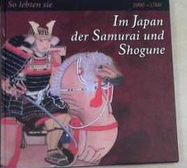 So lebten sie im Japan der Samurai und Shogune 1000 - 1700.