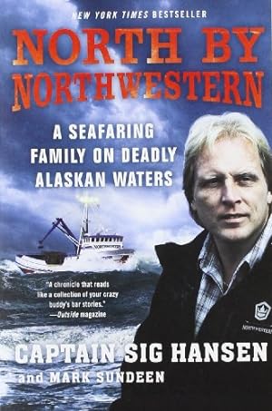Imagen del vendedor de North by Northwestern: A Seafaring Family on Deadly Alaskan Waters by Hansen, Sig, Sundeen, Mark [Paperback ] a la venta por booksXpress