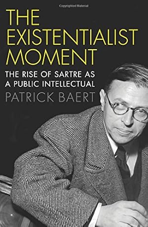 Image du vendeur pour The Existentialist Moment: The Rise of Sartre as a Public Intellectual by Baert, Patrick [Paperback ] mis en vente par booksXpress