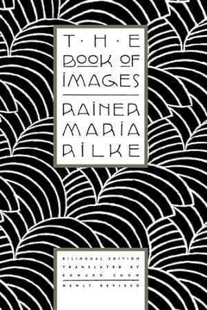 Seller image for The Book of Images: Poems / Revised Bilingual Edition (English and German Edition) by Rilke, Rainer Maria [Paperback ] for sale by booksXpress