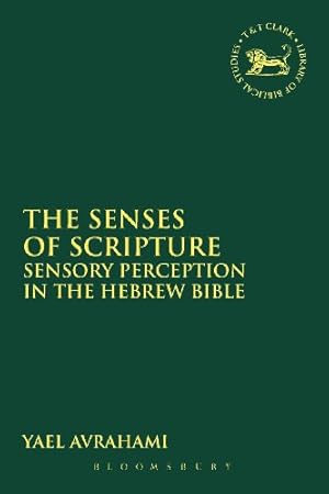 Image du vendeur pour The Senses of Scripture: Sensory Perception in the Hebrew Bible (The Library of Hebrew Bible/Old Testament Studies) by Avrahami, Yael [Paperback ] mis en vente par booksXpress