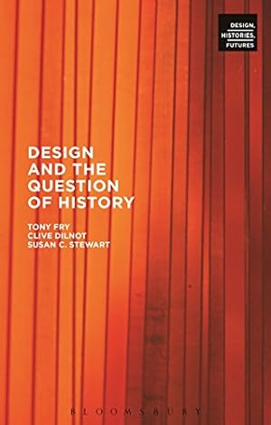 Seller image for Design and the Question of History (Design, Histories, Futures) by Fry, Tony, Dilnot, Clive, Stewart, Susan [Paperback ] for sale by booksXpress
