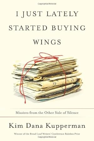 Seller image for I Just Lately Started Buying Wings: Missives from the Other Side of Silence by Kupperman, Kim Dana [Paperback ] for sale by booksXpress