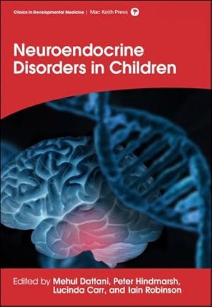 Seller image for Neuroendocrine Disorders in Children (Clinics in Developmental Medicine) by Dattani, Mehul, Hindmarsh, Peter, Carr, Lucinda, Robinson, Iain [Hardcover ] for sale by booksXpress