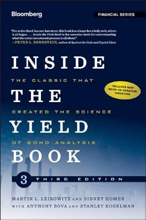 Image du vendeur pour Inside the Yield Book: The Classic That Created the Science of Bond Analysis by Leibowitz, Martin L., Homer, Sidney, Kogelman, Stanley [Hardcover ] mis en vente par booksXpress