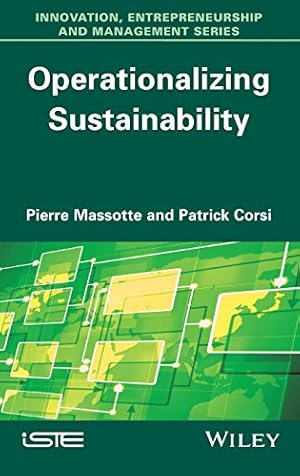 Bild des Verkufers fr Operationalizing Sustainability (Innovation, Entrepreneurship and Management) by Massotte, Pierre, Corsi, Patrick [Hardcover ] zum Verkauf von booksXpress