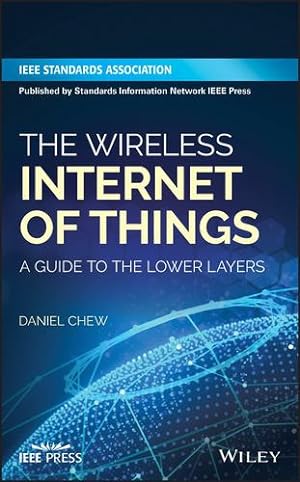 Imagen del vendedor de The Wireless Internet of Things: A Guide to the Lower Layers by Chew, Daniel [Hardcover ] a la venta por booksXpress
