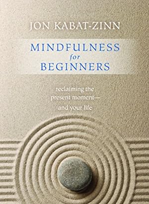 Seller image for Mindfulness for Beginners: Reclaiming the Present Moment and Your Life(Book & CD)) by Kabat-Zinn PhD, Jon [Paperback ] for sale by booksXpress