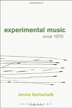 Image du vendeur pour Experimental Music Since 1970 by Gottschalk, Jennie [Paperback ] mis en vente par booksXpress
