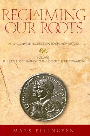 Seller image for Reclaiming Our Roots -- Volume 1: The Late First Century to the Eve of the Reformation (The Late First Century to the Eve of the Reformation, 1) [Soft Cover ] for sale by booksXpress