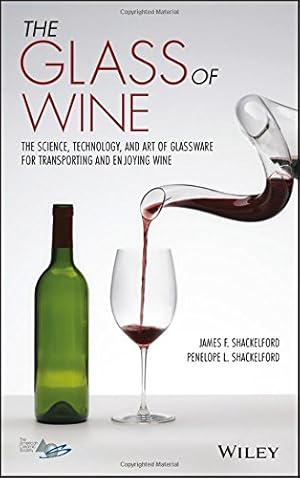 Seller image for The Glass of Wine: The Science, Technology, and Art of Glassware for Transporting and Enjoying Wine by Shackelford, James F., Shackelford, Penelope L. [Hardcover ] for sale by booksXpress
