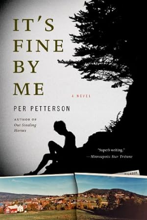 Seller image for It's Fine by Me: A Novel by Petterson, Per [Paperback ] for sale by booksXpress