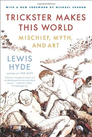 Seller image for Trickster Makes This World: Mischief, Myth and Art by Hyde, Lewis [Paperback ] for sale by booksXpress