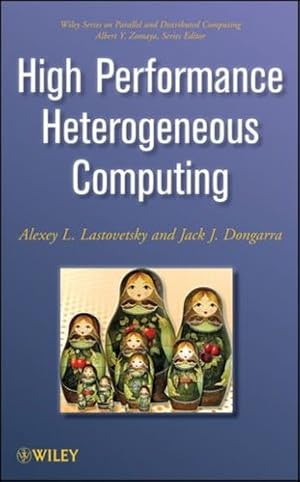 Immagine del venditore per High Performance Heterogeneous Computing by Dongarra, Jack, Lastovetsky, Alexey L. [Hardcover ] venduto da booksXpress