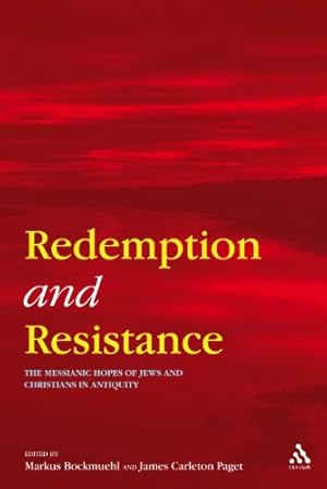 Immagine del venditore per Redemption and Resistance: The Messianic Hopes of Jews and Christians in Antiquity by Bockmuehl, Markus, Carleton Paget, James [Paperback ] venduto da booksXpress