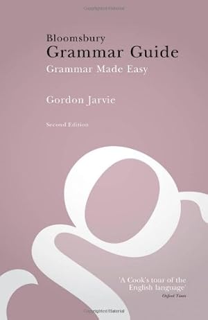 Seller image for Bloomsbury Grammar Guide: Grammar Made Easy by Jarvie, Gordon [Paperback ] for sale by booksXpress