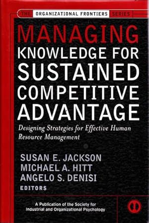 Seller image for Managing Knowledge for Sustained Competitive Advantage: Designing Strategies for Effective Human Resource Management for sale by Goulds Book Arcade, Sydney
