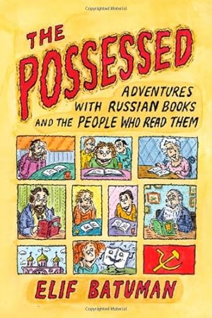 Seller image for The Possessed: Adventures with Russian Books and the People Who Read Them by Batuman, Elif [Paperback ] for sale by booksXpress