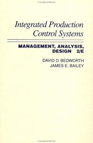 Imagen del vendedor de Integrated Production, Control Systems: Management, Analysis, and Design by Bedworth, David D., Bailey, James E. [Hardcover ] a la venta por booksXpress