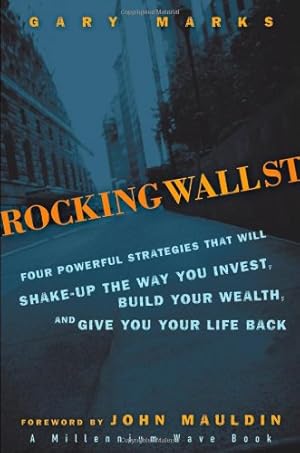 Seller image for Rocking Wall Street: Four Powerful Strategies That will Shake Up the Way You Invest, Build Your Wealth And Give You Your Life Back by Gary Marks [Hardcover ] for sale by booksXpress