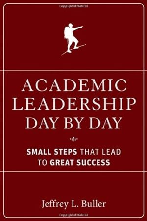 Seller image for Academic Leadership Day by Day: Small Steps That Lead to Great Success by Buller, Jeffrey L. [Hardcover ] for sale by booksXpress