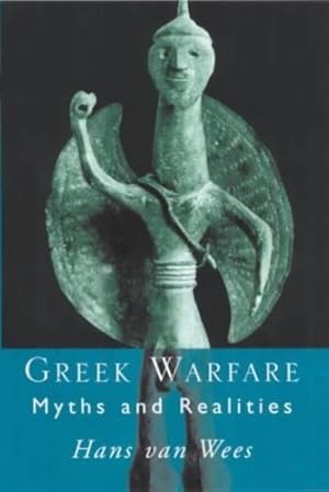 Image du vendeur pour Greek Warfare: Myth and Realities by Wees, Hans van [Paperback ] mis en vente par booksXpress