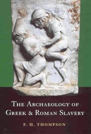 Seller image for The Archaeology of Greek and Roman Slavery (Duckworth Archaeology) by Thompson, F.H. [Hardcover ] for sale by booksXpress