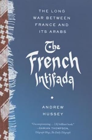 Immagine del venditore per The French Intifada: The Long War Between France and Its Arabs by Hussey, Andrew [Paperback ] venduto da booksXpress