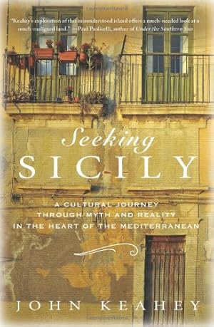 Immagine del venditore per Seeking Sicily: A Cultural Journey Through Myth and Reality in the Heart of the Mediterranean by Keahey, John [Hardcover ] venduto da booksXpress