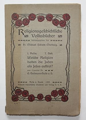 Seller image for Welche Religion hatten die Juden als Jesus auftrat? Religionsgeschichtliche Volksbcher fr die deutsche christliche Gegenwart. 1. Reihe, 7. Heft. for sale by Antiquariat Steffen Vlkel GmbH