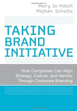 Seller image for Taking Brand Initiative: How Companies Can Align Strategy, Culture, and Identity Through Corporate Branding by Hatch, Mary Jo, Schultz, Majken [Hardcover ] for sale by booksXpress