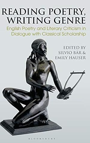 Seller image for Reading Poetry, Writing Genre: English Poetry and Literary Criticism in Dialogue with Classical Scholarship (Bloomsbury Studies in Classical Reception) [Hardcover ] for sale by booksXpress