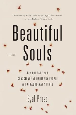 Bild des Verkufers fr Beautiful Souls: The Courage and Conscience of Ordinary People in Extraordinary Times by Press, Eyal [Paperback ] zum Verkauf von booksXpress