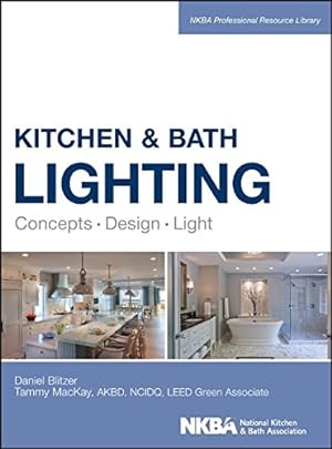 Seller image for Kitchen and Bath Lighting: Concept, Design, Light (NKBA Professional Resource Library) by Blitzer, Dan, Mackay, Tammy, NKBA (National Kitchen and Bath Association) [Hardcover ] for sale by booksXpress