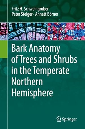 Bild des Verkufers fr Bark Anatomy of Trees and Shrubs in the Temperate Northern Hemisphere zum Verkauf von AHA-BUCH GmbH