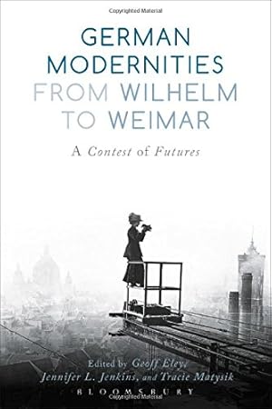 Seller image for German Modernities From Wilhelm to Weimar: A Contest of Futures [Hardcover ] for sale by booksXpress
