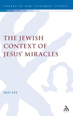 Bild des Verkufers fr Jewish Context of Jesus' Miracles (Journal for the Study of the New Testament Supplement, No. 231) [Hardcover ] zum Verkauf von booksXpress