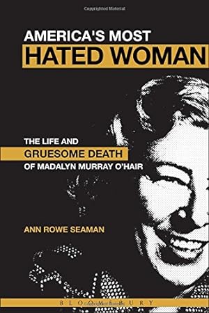 Immagine del venditore per America's Most Hated Woman: The Life and Gruesome Death of Madalyn Murray O'Hair by Seaman, Ann Rowe [Hardcover ] venduto da booksXpress